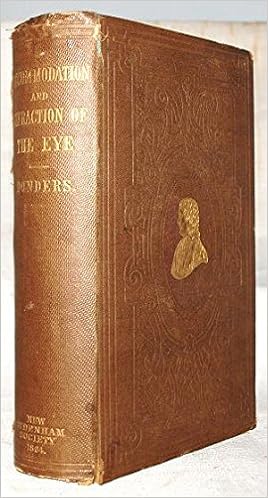 On the Anomalies of Accommodation and Refraction of the Eye. With a preliminary essay on Physiological Dioptrics. Translated from the author's manuscript by William Daniel Moore.: DONDERS, Franciscus Cornelius (1818-1889).: Amazon.com: Books