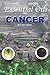 The Truth About Essential Oils and Cancer: Discover What the Research Really Says and Learn How to Use Oils Effectively