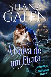 Livro A Noiva de Um Pirata: Romance de época regencial (Desventuras no Matrimônio Livro 4)