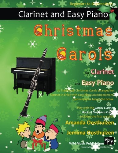 Christmas Carols for Clarinet and Easy Piano: 20 Traditional Christmas Carols arranged for Clarinet Christmas Carols for Clarinet and Easy Piano: 20 Traditional Christmas Carols arranged for Clarinet