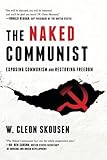 The Naked Communist: Exposing Communism and Restoring Freedom (Freedom in America) (Volume 2)