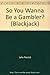 So You Wanna Be a Gambler? (Blackjack) by 