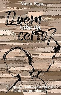 Livro Quem Sabe dá Certo: Ser quem você realmente é seria um problema?