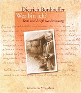 Dietrich Bonhoeffer Wer Bin Ich Texte Und Briefe Zur Besinnung