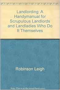Landlording A Handymanual For Scrupulous Landlords And