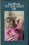 Front cover for the book Yet She Must Die by Sara Woods