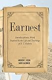 Earnest: Interdisciplinary Work Inspired by the Life and Teachings of B. T. Roberts by Andrew C. Koehl, David Basinger