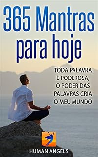 Livro 365 Mantras para hoje: Toda palavra è poderosa, o poder das palavras cria o meu mundo