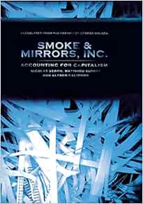 Smoke And Mirrors Inc Accounting For Capitalism