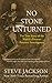 No Stone Unturned: The True Story of the World's Premier Forensic Investigators by Steve Jackson