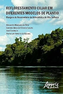 Livro Reflorestamento Ciliar em Diferentes Modelos de Plantio (Ambientalismo e Ecologia)