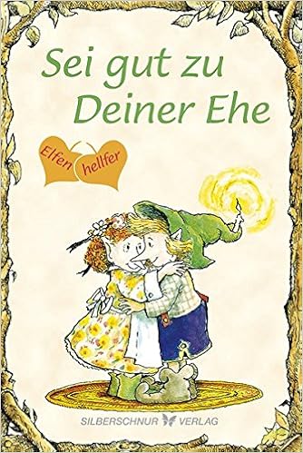 Sei Gut Zu Deiner Ehe Elfenhellfer Amazon De Kass Perry Dotterweich Bucher