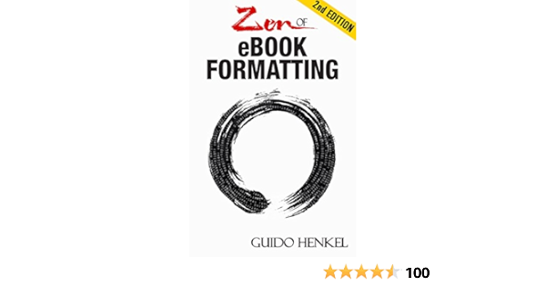 Zen Of Ebook Formatting A Step By Step Guide To Format Ebooks For Kindle And Epub Kindle Edition By Henkel Guido Reference Kindle Ebooks Amazon Com
