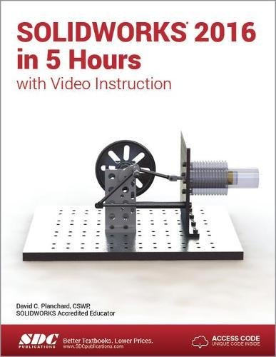 SOLIDWORKS 2016 in 5 Hours with Video Instruction by David Planchard