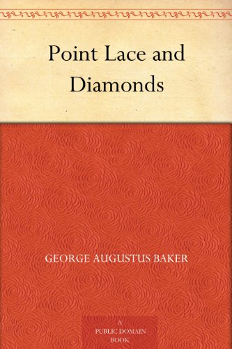 Point Lace and Diamonds by George Augustus Baker