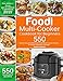 Foodi Multi-Cooker Cookbook for Beginners: 550 Quick, Easy and Delicious Foodi Multi-Cooker Recipes for Smart People on a Budget