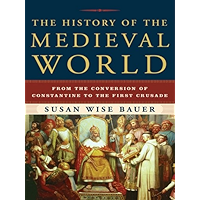 The History of the Medieval World: From the Conversion of Constantine to the First Crusade book cover