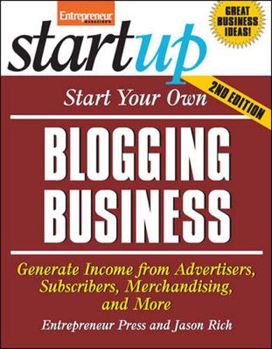 Start Your Own Blogging Business: Generate Income from Advertisers, Subscribers, Merchandising, and More (StartUp Series) by Entrepreneur Press