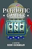 PATRIOTIC GAMBLE by Ken Gorman