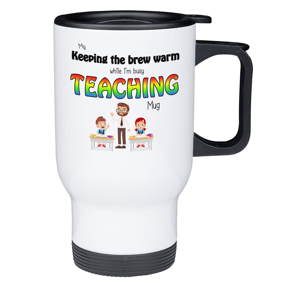 Keeping My Brew Warm While I'm Busy Teaching Travel Mug, Male Teacher Gifts, Gifts for Teachers, Teacher Travel Mug
