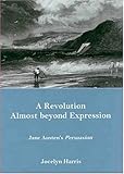 A Revolution Almost Beyond Expression: Jane Austen's Persuasion by 