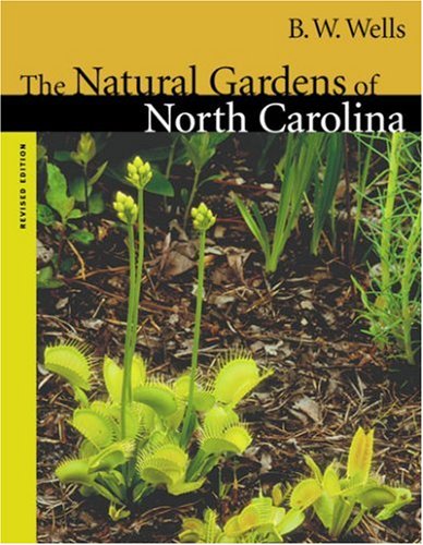 The Natural Gardens of North Carolina (Chapel Hill Book)