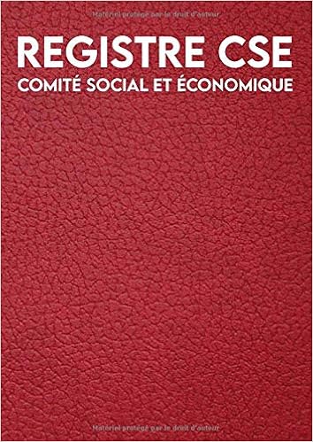 Registre Cse Comite Social Et Economique Registre De La Delegation Du Personnel Du Cse Pour Bureau Comite Social En Entreprise Carnet De Bord Employes Cadeau Employeur French Edition Edition Vqndd8fzil4p 9798684460920