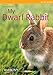My Dwarf Rabbit (My Pet Series) by Monika Wegler