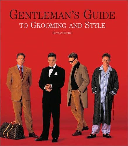 Gentleman: A Timeless Guide to Fashion: Roetzel, Bernhard