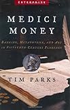Front cover for the book Medici Money: Banking, Metaphysics, and Art in Fifteenth-Century Florence (Enterprise) by Tim Parks