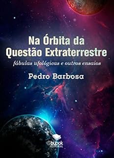 Livro Na Órbita da Questão Extraterrestre: Fábulas ufológicas e outros ensaios