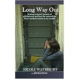 Long Way Out: A young woman's journey of self-discovery and how she survived the Navy's modern cruelty at sea scandal, a psychology memoir - Memoirs of Women in the Military