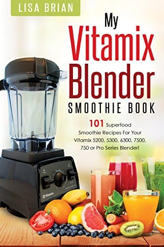 Superfood Health with the Vitamix Blender: A Simple Steps Brand Cookbook: 101 Delicious Smoothie Recipes to Gain Energy, Lose Weight, Get Healthy & Feel ... Steps Books! (Blender Cookbooks Book 1)