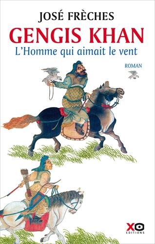Gengis Khan: L'homme qui aimait le vent