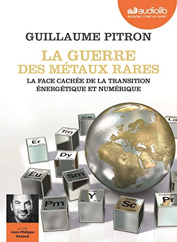 La Guerre des Metaux Rares - la Face Cachée de la Transition Énergétique et Numerique - Livre Aud by Pitron Guillaume