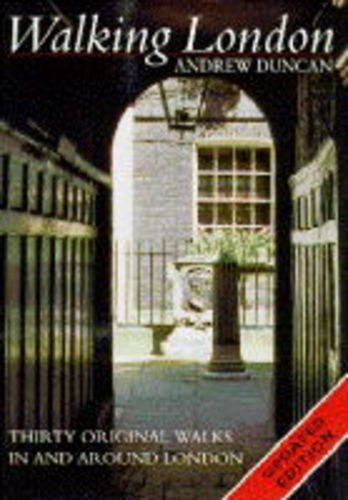 Walking London: Thirty Original Walks In and Around London