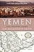 Yemen: The Unknown Arabia by Tim Mackintosh-Smith