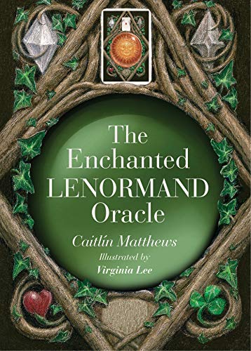The Enchanted Lenormand Oracle: 39 Magical Cards to Reveal Your True Self and Your Destiny by Caitlin Matthews
