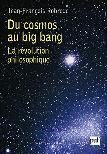 Du cosmos au big bang : La révolution philosophique by Jean-François Robredo