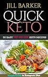 Quick Keto: 35 Easy Prep-and-Cook Keto Recipes: Simple Guide to Ketogenic Diet (under 30 minutes) by Jill Barker