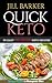 Quick Keto: 35 Easy Prep-and-Cook Keto Recipes: Simple Guide to Ketogenic Diet (under 30 minutes) by Jill Barker