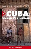 Cuba : mémoires d'un naufrage by