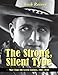 The Strong, Silent Type: Over 100 Screen Cowboys, 1903-1930 by 