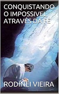 Livro CONQUISTANDO O IMPOSSIVEL ATRAVÉS DA FÉ