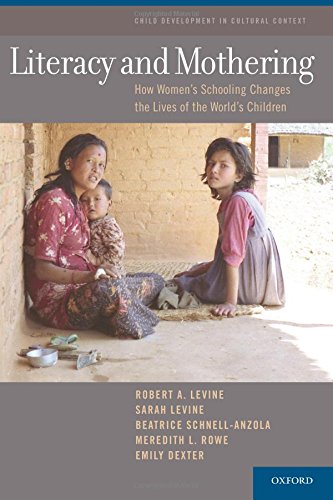Literacy and Mothering: How Women's Schooling Changes the Lives of the World's Children (Child Development in Cultural Context Series)