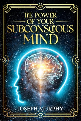 Power of Your Subconscious Mind: The Complete Original Edition