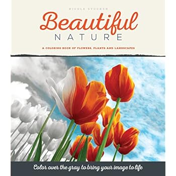Beautiful Nature: A Grayscale Adult Coloring Book of Flowers, Plants & Landscapes