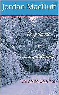 Livro A princesa e o sequestrador: Um conto de amor