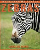 Zebras: Amazing Photos & Fun Facts Book About Zebras For Kids (Remember Me Series)