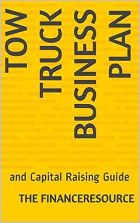 Amazon.com: Tow Truck Business Plan: and Capital Raising Guide eBook